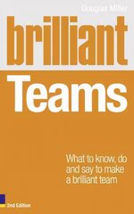 Brilliant Teams: What to Know, Do and Say to Make a Brilliant Team 2nd edition kaina ir informacija | Ekonomikos knygos | pigu.lt