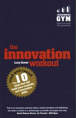 Innovation Workout, The: The 10 tried-and-tested steps that will build your creativity and innovation skills kaina ir informacija | Ekonomikos knygos | pigu.lt