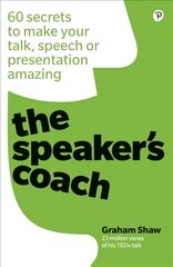 Speaker's Coach, The: 60 secrets to make your talk, speech or presentation amazing цена и информация | Книги по экономике | pigu.lt