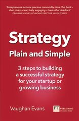 Strategy Plain and Simple: 3 steps to building a successful strategy for your startup or growing business цена и информация | Книги по экономике | pigu.lt