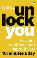 Unlock You: Be calm, confident and happy in just 10 minutes a day kaina ir informacija | Saviugdos knygos | pigu.lt