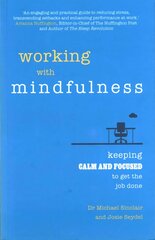 Working with Mindfulness: Keeping calm and focused to get the job done kaina ir informacija | Saviugdos knygos | pigu.lt