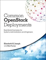 Common OpenStack Deployments: Real-World Examples for Systems Administrators and Engineers kaina ir informacija | Ekonomikos knygos | pigu.lt