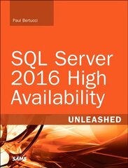SQL Server 2016 High Availability Unleashed includes Content Update Program kaina ir informacija | Ekonomikos knygos | pigu.lt