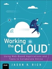 Working in the Cloud: Using Web-Based Applications and Tools to Collaborate Online цена и информация | Книги по экономике | pigu.lt