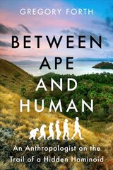 Between Ape and Human: An Anthropologist on the Trail of a Hidden Hominoid цена и информация | Книги по экономике | pigu.lt