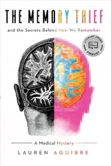 Memory Thief: And the Secrets Behind How We Remember--A Medical Mystery kaina ir informacija | Enciklopedijos ir žinynai | pigu.lt