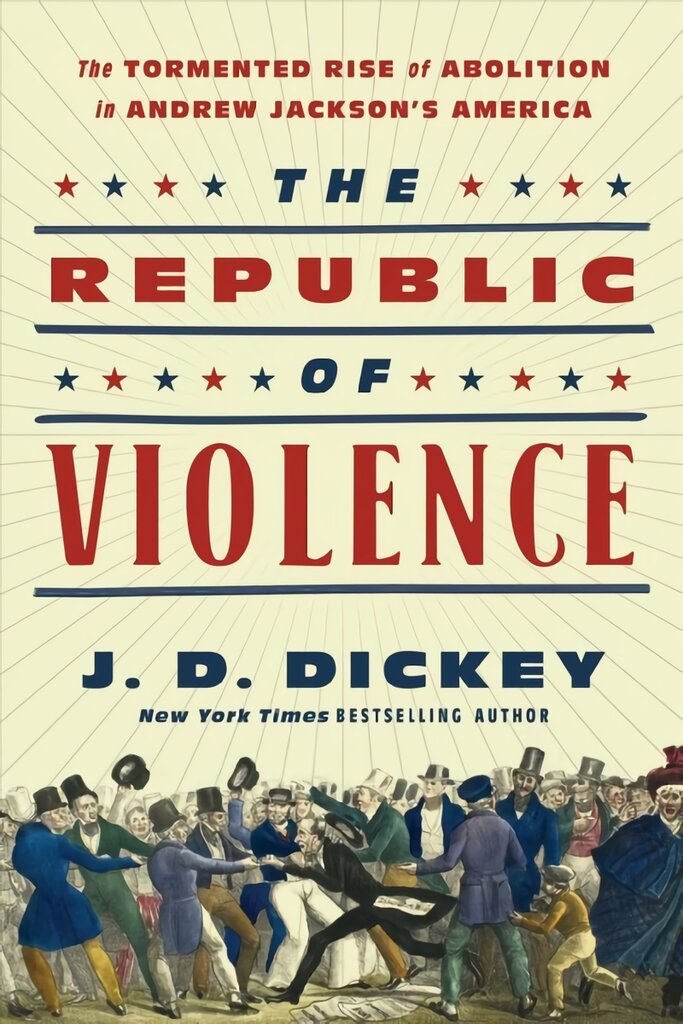 Republic of Violence: The Tormented Rise of Abolition in Andrew Jackson's America цена и информация | Istorinės knygos | pigu.lt