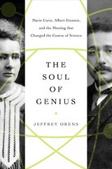 Soul of Genius: Marie Curie, Albert Einstein, and the Meeting that Changed the Course of Science kaina ir informacija | Ekonomikos knygos | pigu.lt