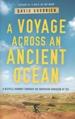 Voyage Across an Ancient Ocean: A Bicycle Journey Through the Northern Dominion of Oil цена и информация | Путеводители, путешествия | pigu.lt