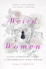 Weird Women: Volume 2: 1840-1925: Classic Supernatural Fiction by Groundbreaking Female Writers Annotated edition kaina ir informacija | Fantastinės, mistinės knygos | pigu.lt