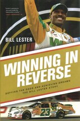 Winning in Reverse: Defying the Odds and Achieving Dreams-The Bill Lester Story цена и информация | Биографии, автобиогафии, мемуары | pigu.lt