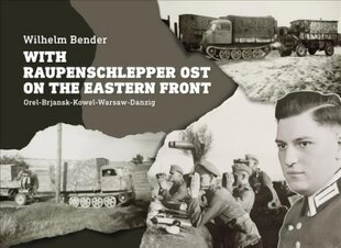 With Raupenschlepper Ost on the Eastern Front: Orel-Brjansk-Kowel-Warsaw-Danzig kaina ir informacija | Socialinių mokslų knygos | pigu.lt