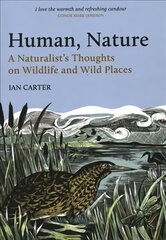 Human, Nature: A Naturalist's Thoughts on Wildlife and Wild Places цена и информация | Книги о питании и здоровом образе жизни | pigu.lt