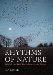 Rhythms of Nature: Wildlife and Wild Places Between the Moors цена и информация | Путеводители, путешествия | pigu.lt