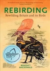Rebirding: Rewilding Britain and its Birds цена и информация | Книги по экономике | pigu.lt