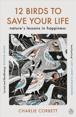 12 Birds to Save Your Life: Nature's Lessons in Happiness kaina ir informacija | Biografijos, autobiografijos, memuarai | pigu.lt