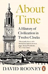 About Time: A History of Civilization in Twelve Clocks kaina ir informacija | Istorinės knygos | pigu.lt