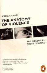 Anatomy of Violence: The Biological Roots of Crime kaina ir informacija | Saviugdos knygos | pigu.lt