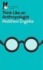 Think Like an Anthropologist kaina ir informacija | Socialinių mokslų knygos | pigu.lt