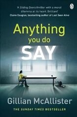 Anything You Do Say: The Addictive psychological thriller from the Sunday Times bestselling author kaina ir informacija | Detektyvai | pigu.lt