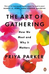 Art of Gathering: How We Meet and Why It Matters kaina ir informacija | Saviugdos knygos | pigu.lt