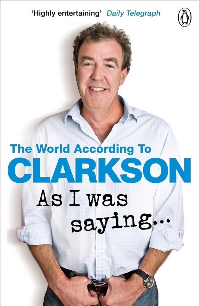 As I Was Saying . . .: The World According to Clarkson Volume 6 6th edition цена и информация | Romanai | pigu.lt