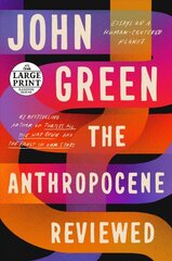 Anthropocene Reviewed: Essays on a Human-Centered Planet Large type / large print edition цена и информация | Поэзия | pigu.lt