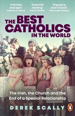 Best Catholics in the World: The Irish, the Church and the End of a Special Relationship kaina ir informacija | Dvasinės knygos | pigu.lt