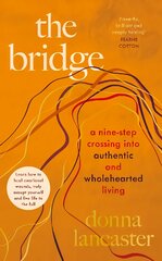 Bridge: A nine step crossing into authentic and wholehearted living цена и информация | Самоучители | pigu.lt