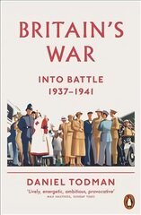 Britain's War: Into Battle, 1937-1941 цена и информация | Исторические книги | pigu.lt