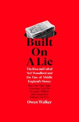 Built on a Lie: The Rise and Fall of Neil Woodford and the Fate of Middle England's Money kaina ir informacija | Ekonomikos knygos | pigu.lt