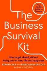 Business Survival Kit: How to get ahead without losing out on love, life and happiness kaina ir informacija | Ekonomikos knygos | pigu.lt