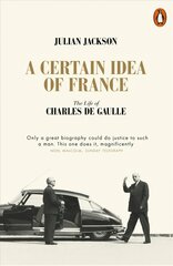 Certain Idea of France: The Life of Charles de Gaulle цена и информация | Биографии, автобиогафии, мемуары | pigu.lt