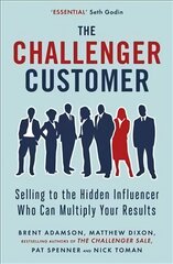 Challenger Customer: Selling to the Hidden Influencer Who Can Multiply Your Results kaina ir informacija | Ekonomikos knygos | pigu.lt