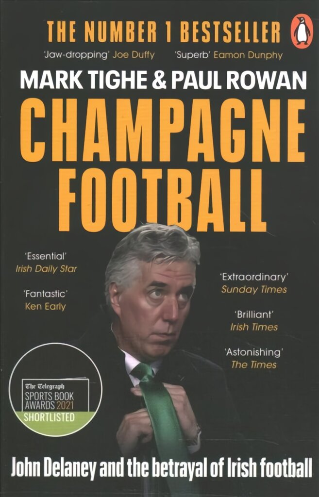 Champagne Football: John Delaney and the Betrayal of Irish Football: The Inside Story kaina ir informacija | Knygos apie sveiką gyvenseną ir mitybą | pigu.lt