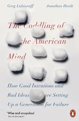 Coddling of the American Mind: How Good Intentions and Bad Ideas Are Setting Up a Generation for Failure kaina ir informacija | Socialinių mokslų knygos | pigu.lt