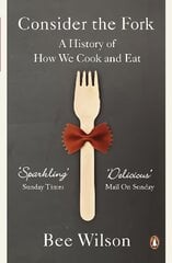 Consider the Fork: A History of How We Cook and Eat kaina ir informacija | Receptų knygos | pigu.lt