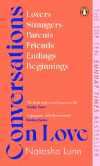 Conversations on Love: with Philippa Perry, Dolly Alderton, Roxane Gay, Stephen Grosz, Esther Perel, and many more kaina ir informacija | Saviugdos knygos | pigu.lt