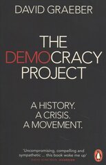 Democracy Project: A History, a Crisis, a Movement kaina ir informacija | Socialinių mokslų knygos | pigu.lt