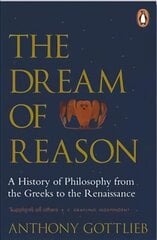 Dream of Reason: A History of Western Philosophy from the Greeks to the Renaissance kaina ir informacija | Istorinės knygos | pigu.lt
