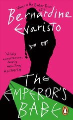 Emperor's Babe: From the Booker prize-winning author of Girl, Woman, Other kaina ir informacija | Fantastinės, mistinės knygos | pigu.lt