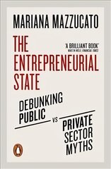 Entrepreneurial State: Debunking Public vs. Private Sector Myths kaina ir informacija | Ekonomikos knygos | pigu.lt