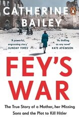 Fey's War: The True Story of a Mother, her Missing Sons and the Plot to Kill Hitler kaina ir informacija | Biografijos, autobiografijos, memuarai | pigu.lt