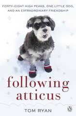 Following Atticus: How a little dog led one man on a journey of rediscovery to the top of the world цена и информация | Книги о питании и здоровом образе жизни | pigu.lt