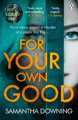 For Your Own Good: The most addictive psychological thriller you'll read this year kaina ir informacija | Fantastinės, mistinės knygos | pigu.lt