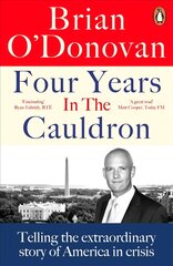 Four Years in the Cauldron: The Gripping Story of an Irishman Making Sense of America kaina ir informacija | Socialinių mokslų knygos | pigu.lt