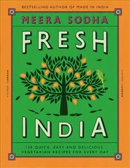 Fresh India: 130 Quick, Easy and Delicious Vegetarian Recipes for Every Day kaina ir informacija | Receptų knygos | pigu.lt