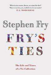Fry's Ties: Discover the life and ties of Stephen Fry kaina ir informacija | Fantastinės, mistinės knygos | pigu.lt