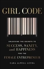 Girl Code: Unlocking the Secrets to Success, Sanity and Happiness for the Female Entrepreneur kaina ir informacija | Saviugdos knygos | pigu.lt